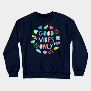 Good Vibes Only Positive Inspirational Affirmation Crewneck Sweatshirt